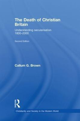 The Death of Christian Britain(English, Hardcover, Brown Callum G.)