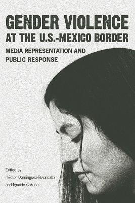 Gender Violence at the U.S.--Mexico Border(English, Paperback, The University of Arizona Press)