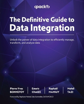The Definitive Guide to Data Integration(English, Paperback, BONNEFOY Pierre-Yves)