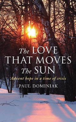 The Love That Moves the Sun(English, Paperback, Dominiak Paul)
