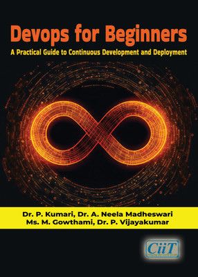 Devops for Beginners - A Practical Guide to Continuous Development and Deployment - Devops for Beginners - A Practical Guide to Continuous Development and Deployment(Paperback, Dr. P. Kumari, Dr. A. Neela Madheswari, Ms M. Gowthami, Dr. P. Vijayakumar) Devops for Beginners - A Practical Guide to Continuous Development and Deployment - Devops for Beginners - A Practical Guide to Continuous Development and Deployment(Paperback, Dr. P. Kumari, Dr. A. Neela Madheswari, Ms M. Gowthami, Dr. P. Vijayakumar)