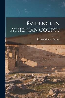 Evidence in Athenian Courts(English, Paperback, Bonner Robert Johnson)