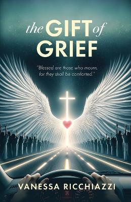 The Gift of Grief(English, Paperback, Ricchiazzi Vanessa)