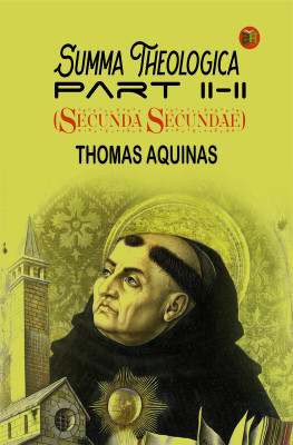 Summa Theologica, Part II-II (Secunda Secundae)(Paperback, Thomas Aquinas)