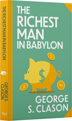 The Richest Man In Babylon by George S. Clason :Wilco Classics Sprayed Edge Edition(Hardcover, George S. Clason, Wilco International LLP)