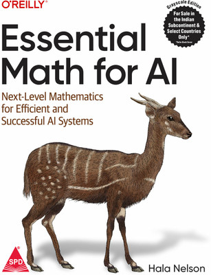 Essential Math for AI: Next-Level Mathematics for Efficient and Successful AI Systems (Grayscale Indian Edition)(Paperback, Hala Nelson)