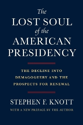 The Lost Soul of the American Presidency(English, Paperback, Knott Stephen F.)