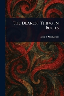 The Dearest Thing in Boots(English, Paperback, MacKenzie Edna I)