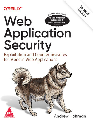 Web Application Security: Exploitation and Countermeasures for Modern Web Applications, Second Edition (Grayscale Indian Edition)(Paperback, Andrew Hoffman)