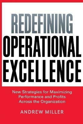 Redefining Operational Excellence(English, Paperback, Miller Andrew)
