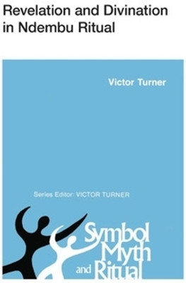 Revelation and Divination in Ndembu Ritual(English, Electronic book text, Turner Victor)