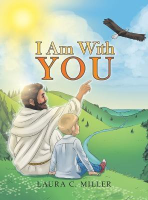 I Am with You(English, Hardcover, Miller Laura C)