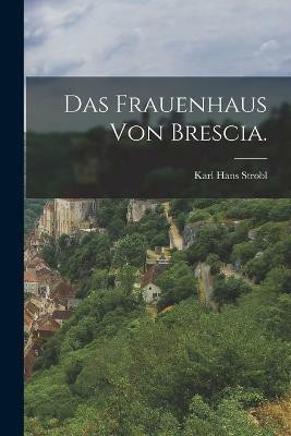 Das Frauenhaus von Brescia.(German, Paperback, Strobl Karl Hans)