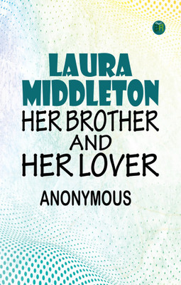 Laura Middleton; Her Brother and her Lover(Paperback, Anonymous)