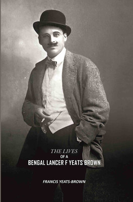 The Lives Of A Bengal Lancer F Yeats Brown(Paperback, Francis Yeats-Brown)