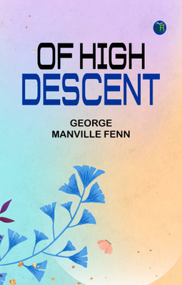 Of High Descent(Paperback, George Manville Fenn)