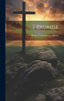 I Promise(English, Hardcover, Meyer Frederick Brotherton)
