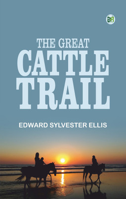 The Great Cattle Trail(Paperback, Edward Sylvester Ellis)