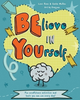Believe in Yourself (Be You)(English, Paperback, Rees Lexi)