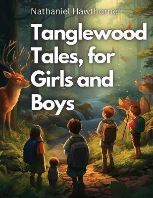 Tanglewood Tales, for Girls and Boys(English, Paperback, Nathaniel Hawthorne)