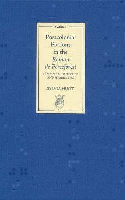 Postcolonial Fictions in the Roman de Perceforest(English, Hardcover, Huot Sylvia)