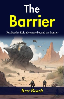 The Barrier: Rex Beach's Epic Adventure Beyond the Frontier(Paperback, Rex Beach)