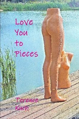 Love You to Pieces(English, Paperback, Kuch Terence)