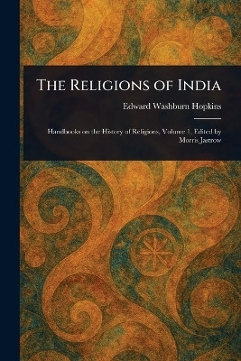 The Religions of India(English, Paperback, Hopkins Edward Washburn)