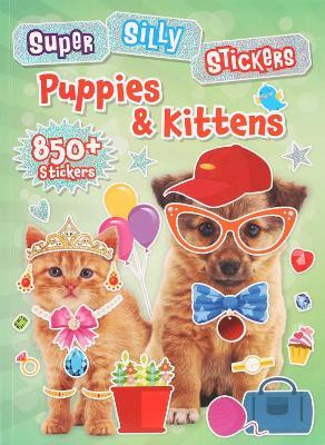 Super Silly Stickers: Puppies & Kittens(English, Paperback, Editors of Silver Dolphin Books)