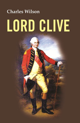 Lord Clive(Paperback, Charles Wilson)