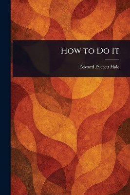 How to Do It(English, Paperback, Hale Edward Everett)