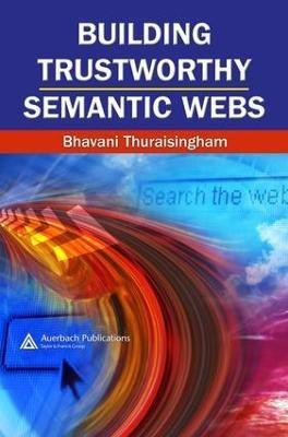 Building Trustworthy Semantic Webs(English, Electronic book text, Thuraisingham Bhavani)