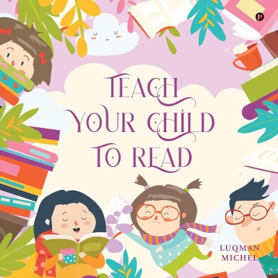 Teach Your Child to Read(English, Paperback, Luqman Michel)