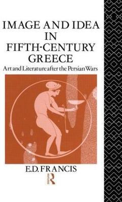 Image and Idea in Fifth Century Greece(English, Hardcover, Francis E. D.)
