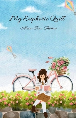 My Euphoric Quill(English, Paperback, Alena Sara Thomas)