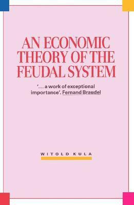 Economic Theory of the Feudal System(English, Paperback, Kula Witold)