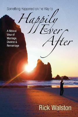 Something Happened on the Way to Happily Ever After(English, Paperback, Walston Rick)