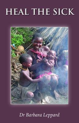 Heal the Sick(English, Paperback, Leppard Barbara)