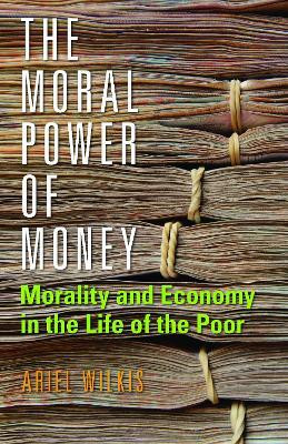 The Moral Power of Money(English, Hardcover, Wilkis Ariel)