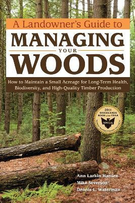 A Landowner's Guide to Managing Your Woods(English, Paperback, Larkin Hansen Anne)