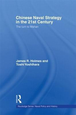 Chinese Naval Strategy in the 21st Century(English, Paperback, Holmes James R.)