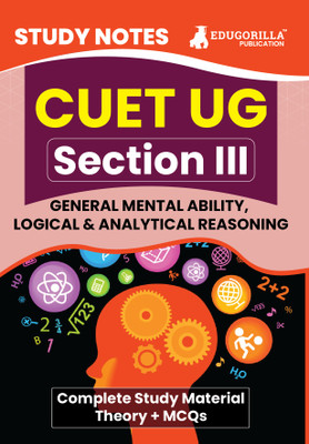 Cuet Ug Section III - General Mental Ability, Logical and Analytical R - 2024 with Theory + Practice MCQs for Complete Preparation | Conducted by NTA(English, Hardcover, unknown) Cuet Ug Section III - General Mental Ability, Logical and Analytical R - 2024 with Theory + Practice MCQs for Complete Preparation | Conducted by NTA(English, Hardcover, unknown)