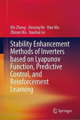 Stability Enhancement Methods of Inverters Based on Lyapunov Function, Predictive Control, and Reinforcement Learning(English, Hardcover, Zhang Xin)