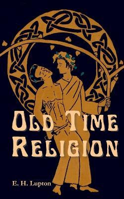 Old Time Religion(English, Paperback, Lupton E H)
