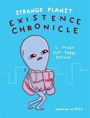 Strange Planet: Existence Chronicle - Now on Apple TV+(English, Paperback, Pyle Nathan W.)