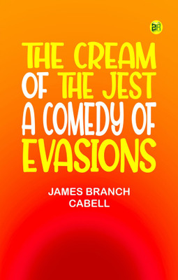 The Cream of the Jest: A comedy of evasions(Paperback, James Branch Cabell)