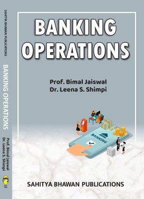 Banking Operations For B.Com IInd Semester, B.Com (Hons.) IInd Semester, B.B.A IIIrd Semester of Lucknow University & B.Com (Hons.) IIIrd Semester of Chhatrapati Shahu Ji Maharaj University, B.Com IVth Semester of Chaudhary Devi Lal University(English, Paperback, Dr. Leena S. Shimpi, Prof. Bimal Jai