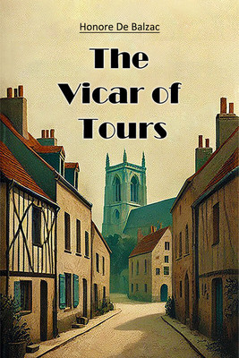 The Vicar of Tours (Edition2024)(English, Paperback, De Balzac Honore)