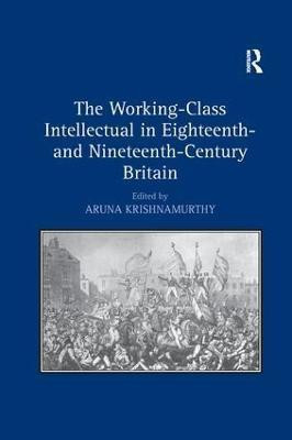 The Working-Class Intellectual in Eighteenth- and Nineteenth-Century Britain(English, Paperback, unknown)