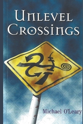 Unlevel Crossings(English, Paperback, O'Leary Michael)